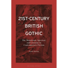 21st-Century British Gothic: The Monstrous, Spectral, and Uncanny in Contemporary Fiction