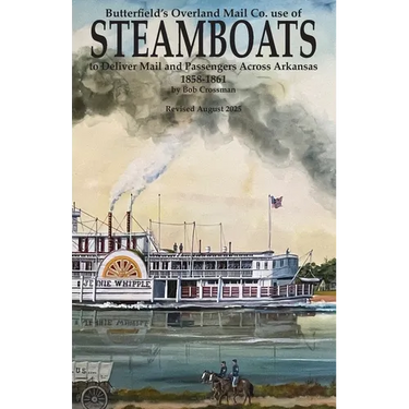 Butterfield's Overland Mail Co. use of STEAMBOATS to Deliver Mail and Passengers Across Arkansas 1858-1861