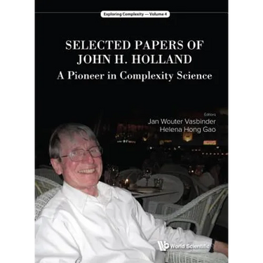 Selected Papers of John H Holland: A Pioneer in Complexity
