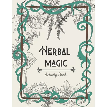 Herbal Magic Activity Book: An instruction, coloring book, herbarium & ritual journal