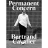Bertrand Cavalier: Permanent Concern