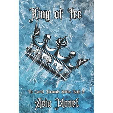 King of Ice: The Cartel Elements Series: Book 3