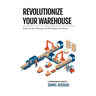 Revolutionize Your Warehouse: Embrace the Smart Technology That Will Transform Your Business