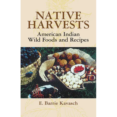 Native Harvests: American Indian Wild Foods and Recipes