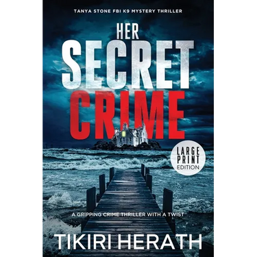 Her Secret Crime - LARGE PRINT EDITION: A gripping crime thriller with a twist