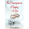The Consequences of Saying "I Do"