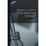 Dosage Tables for Röntgen Therapy