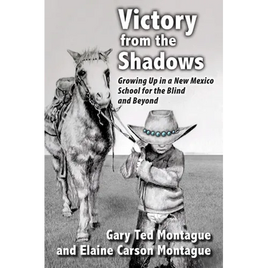 Victory from the Shadows: Growing Up in a New Mexico School for the Blind and Beyond