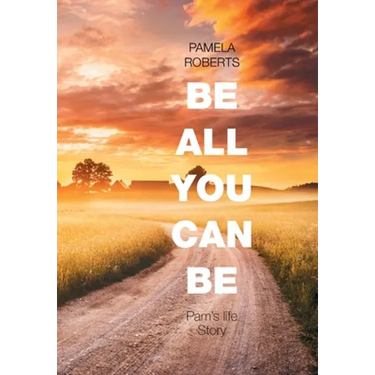 Be All You Can Be: Pam's Life Story