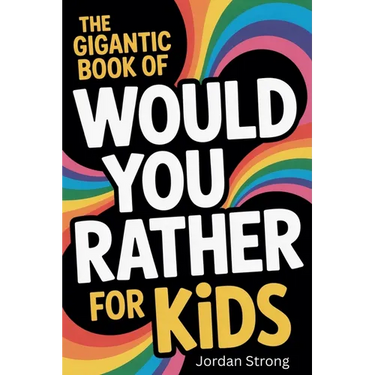 The Gigantic Book of Would You Rather for Kids: A Fun Filled Interactive Adventure Packed With Silly Questions And Wacky Challenges For Ages 6 To 12