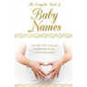 The Complete Book of Baby Names: More than 5000 beautiful baby names for newborn boys and girls - The ideal maternity gift
