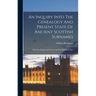 An Inquiry Into The Genealogy And Present State Of Ancient Scottish Surnames: With The Origin And Descent Of The Highland Clans