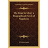The Road to Glory a Biographical Novel of Napoleon