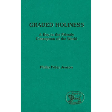 Graded Holiness: A Key to the Priestly Conception of the World