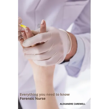 Everything you need to know Forensic Nurse
