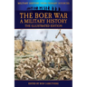 The Boer War - A Military History - The Illustrated Edition