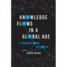 Knowledge Flows in a Global Age: A Transnational Approach