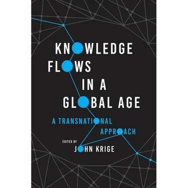 Knowledge Flows in a Global Age: A Transnational Approach