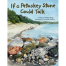 If a Petoskey Stone Could Talk