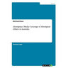 Aborigines. Media Coverage of Aboriginal Affairs in Australia