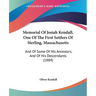 Memorial Of Josiah Kendall, One Of The First Settlers Of Sterling, Massachusetts: And Of Some Of His Ancestors, And Of His Descendants (1884)