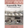 Scarred by War: Civil War in Southeast Louisiana