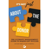 It's Not JUST About the Donor: The Ultimate (Management) Guide to Major Gift Success