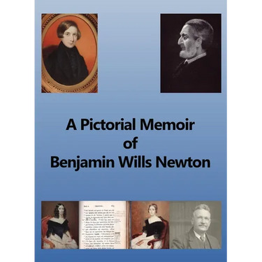 A Pictorial Memoir of B.W. Newton: Supplement to 'A Guide to the Works and Remains of Benjamin Wills Newton'.