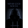 Neither Good Nor Evil