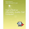 How to Build an Affordable, Quality, Fast Computer!