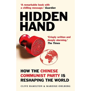 Hidden Hand: Exposing How the Chinese Communist Party Is Reshaping the World