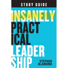 Insanely Practical Leadership Study Guide