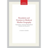 Boundaries and Frontiers in Medieval Muslim Geography: Transactions, American Philosophical Society (Vol. 85, Part 6)