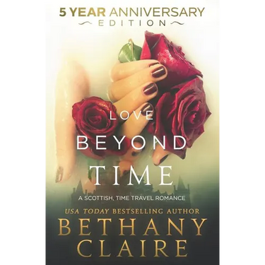 Love Beyond Time - 5 Year Anniversary Edition: A Scottish, Time Travel Romance