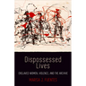 Dispossessed Lives: Enslaved Women, Violence, and the Archive