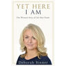 Yet Here I Am: One Woman's Story of Life After Death