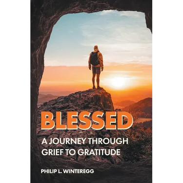 Blessed: A Journey Through Grief To Gratitude