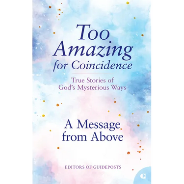 A Message from Above: True Stories of God's Mysterious Ways