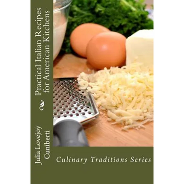 Practical Italian Recipes for American Kitchens: Culinary Traditions Series