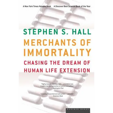 Merchants of Immortality: Chasing the Dream of Human Life Extension