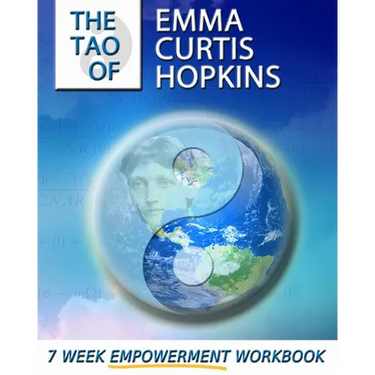 The Tao of Emma Curtis Hopkins: A 7-Week Empowerment Workbook