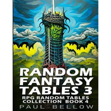 Random Fantasy Tables 3: Fantasy Role-Playing Ideas for Game Masters
