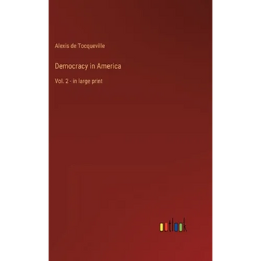 Democracy in America: Vol. 2 - in large print
