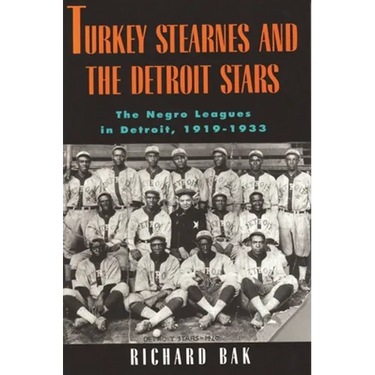 rkey Stearnes and the Detroit Stars: he Negro Leagues in Detroit, 1919-1933