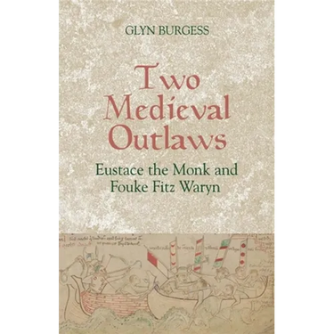 Two Medieval Outlaws: Eustace the Monk and Fouke Fitz Waryn