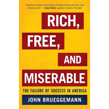 Rich, Free, and Miserable: The Failure of Success in America