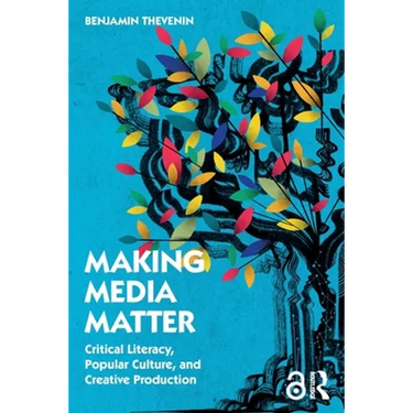 Making Media Matter: Critical Literacy, Popular Culture, and Creative Production