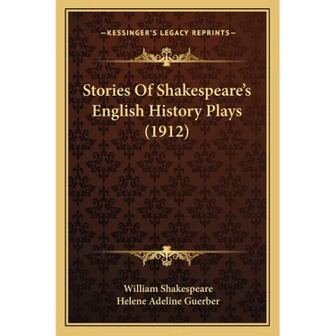 Stories Of Shakespeare's English History Plays (1912)