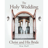 The Holy Wedding: Christ and His Bride
