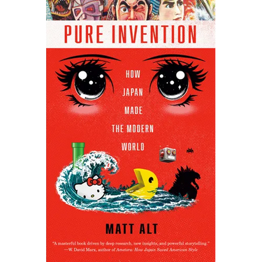 Pure Invention: How Japan Made the Modern World